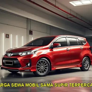 harga sewa mobil sama supir terpercaya